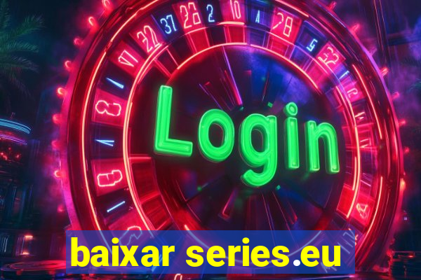 baixar series.eu